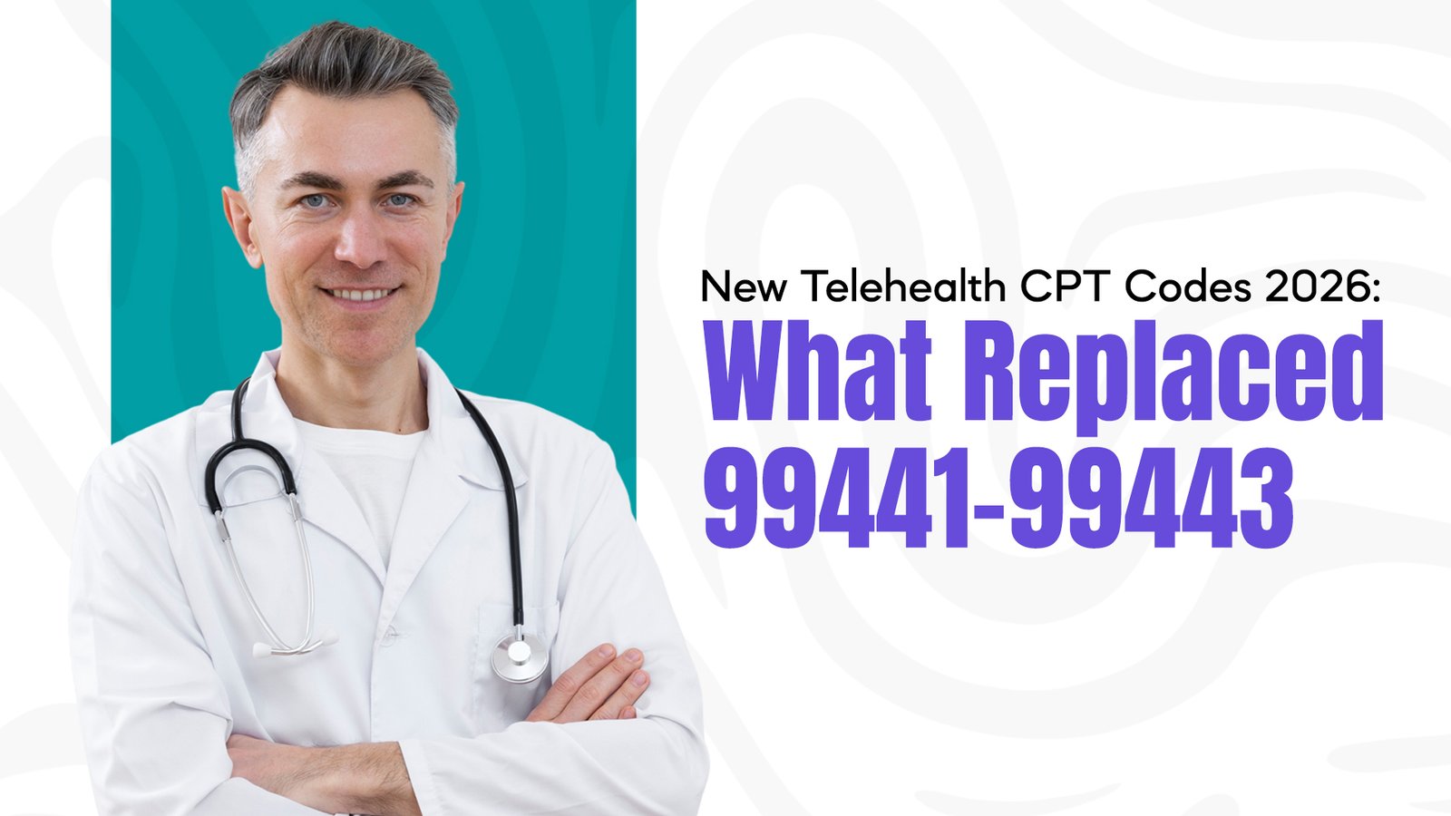 New Telehealth CPT Codes 2026: What Replaced 99441–99443