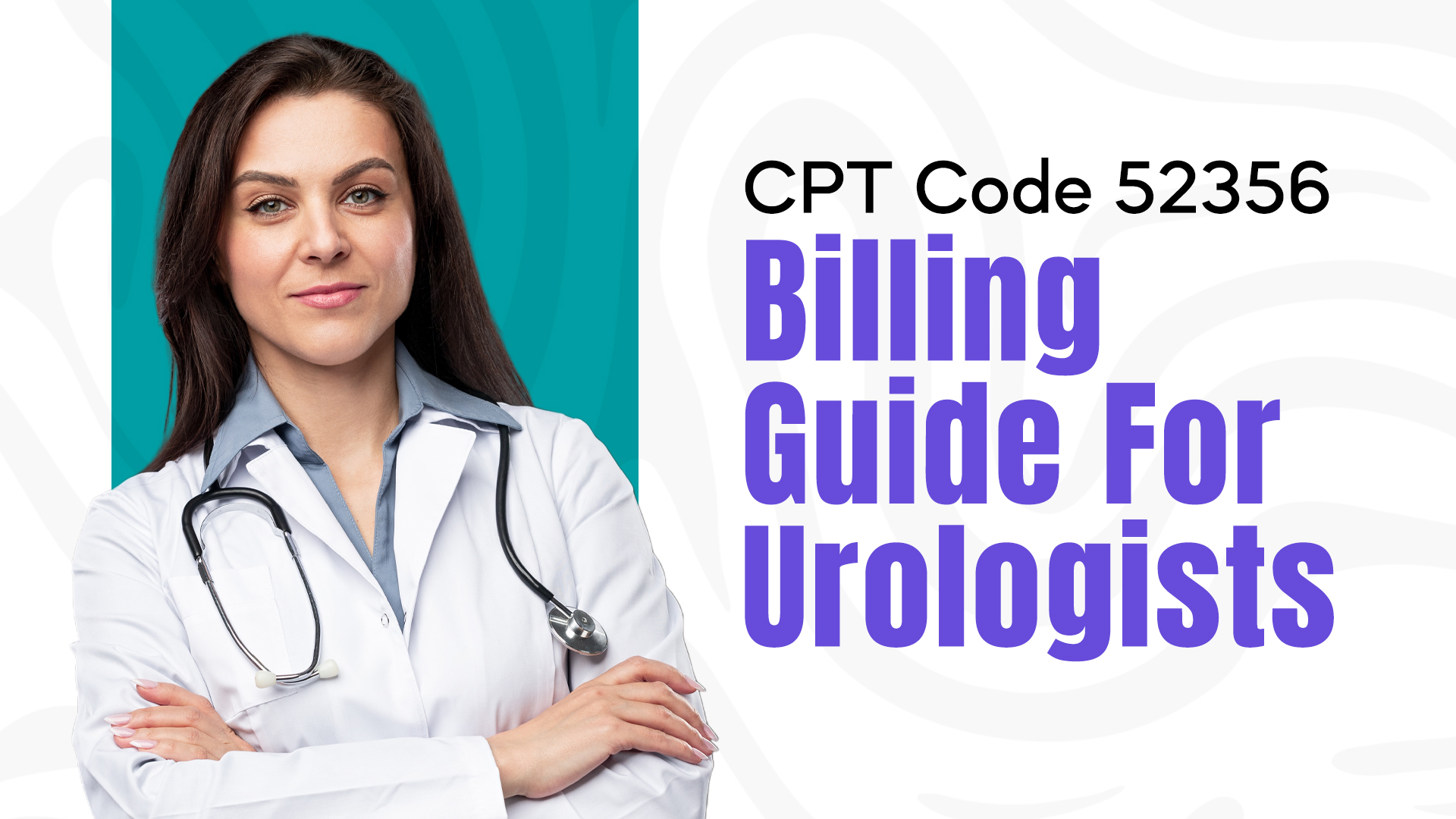 CPT Code 52356 Billing Guide for Urologists