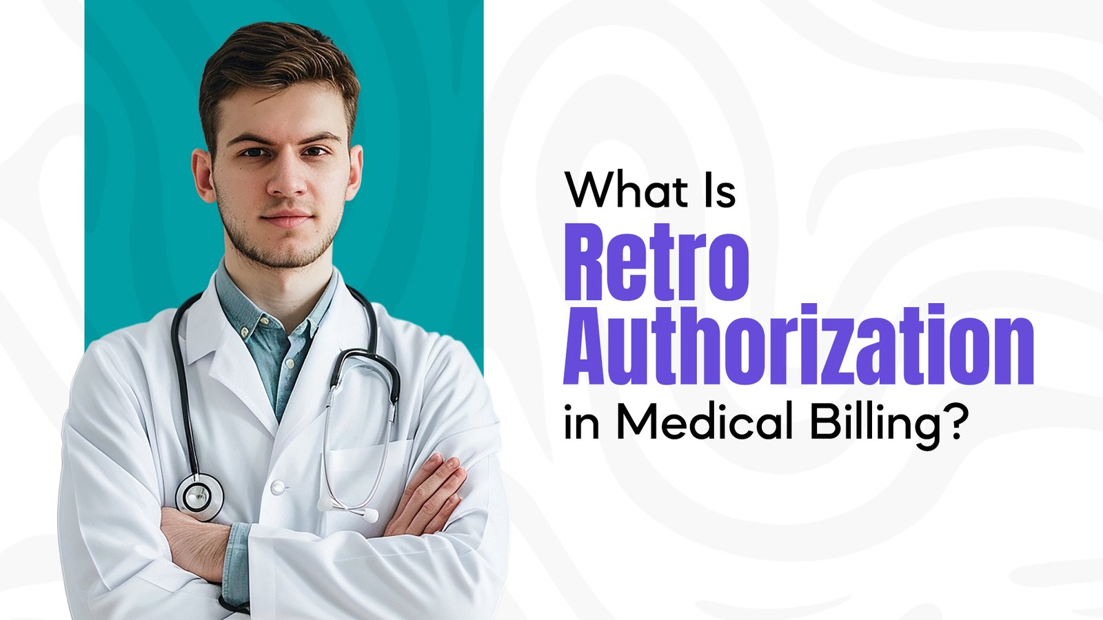 What Is Retro Authorization in Medical Billing?