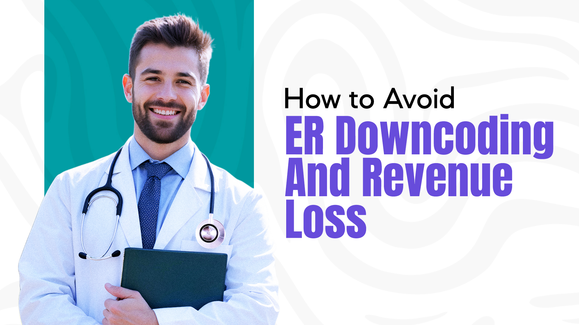 How to Avoid ER Downcoding and Revenue Loss