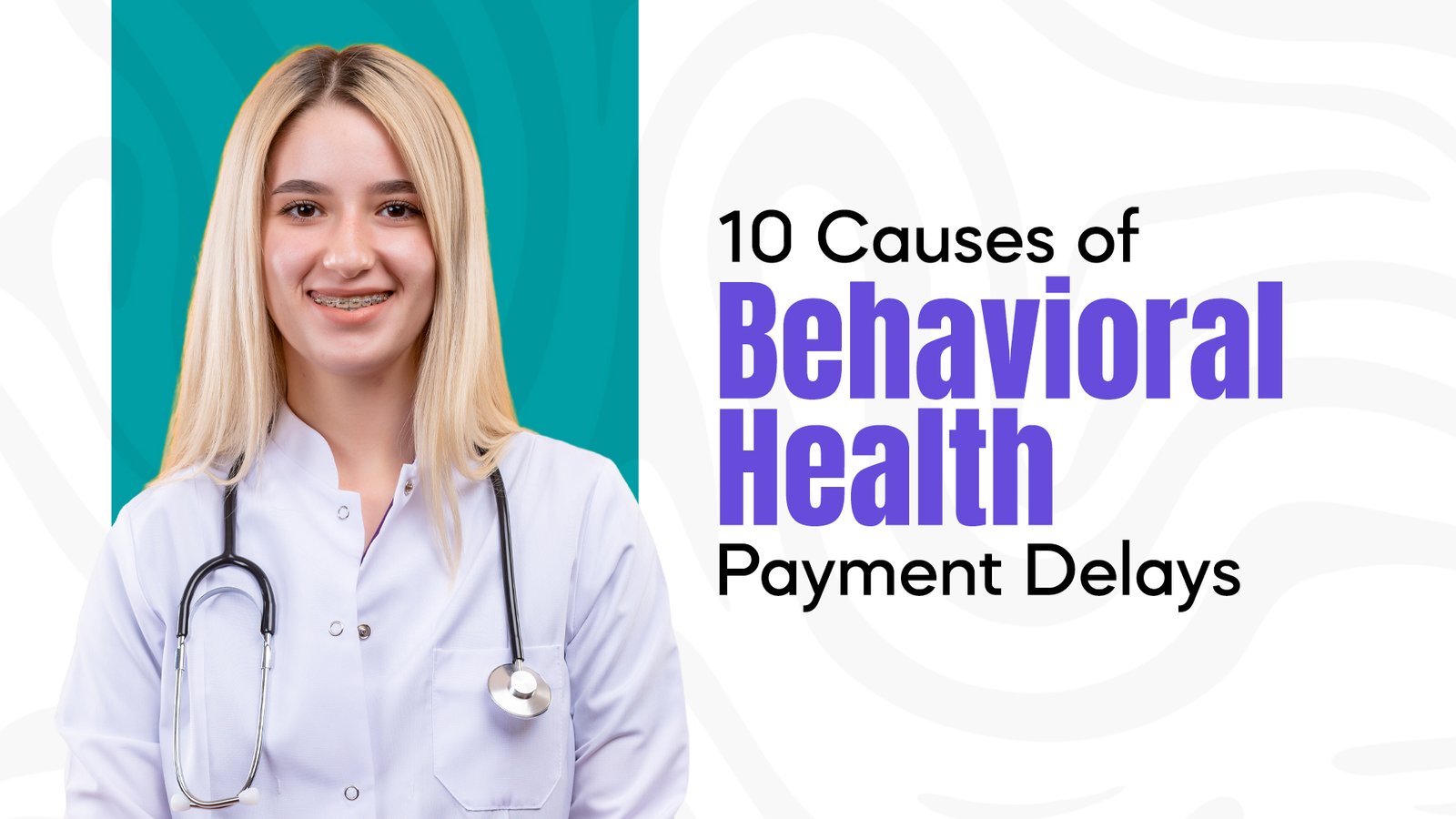10 Causes of Behavioral Health Payment Delays