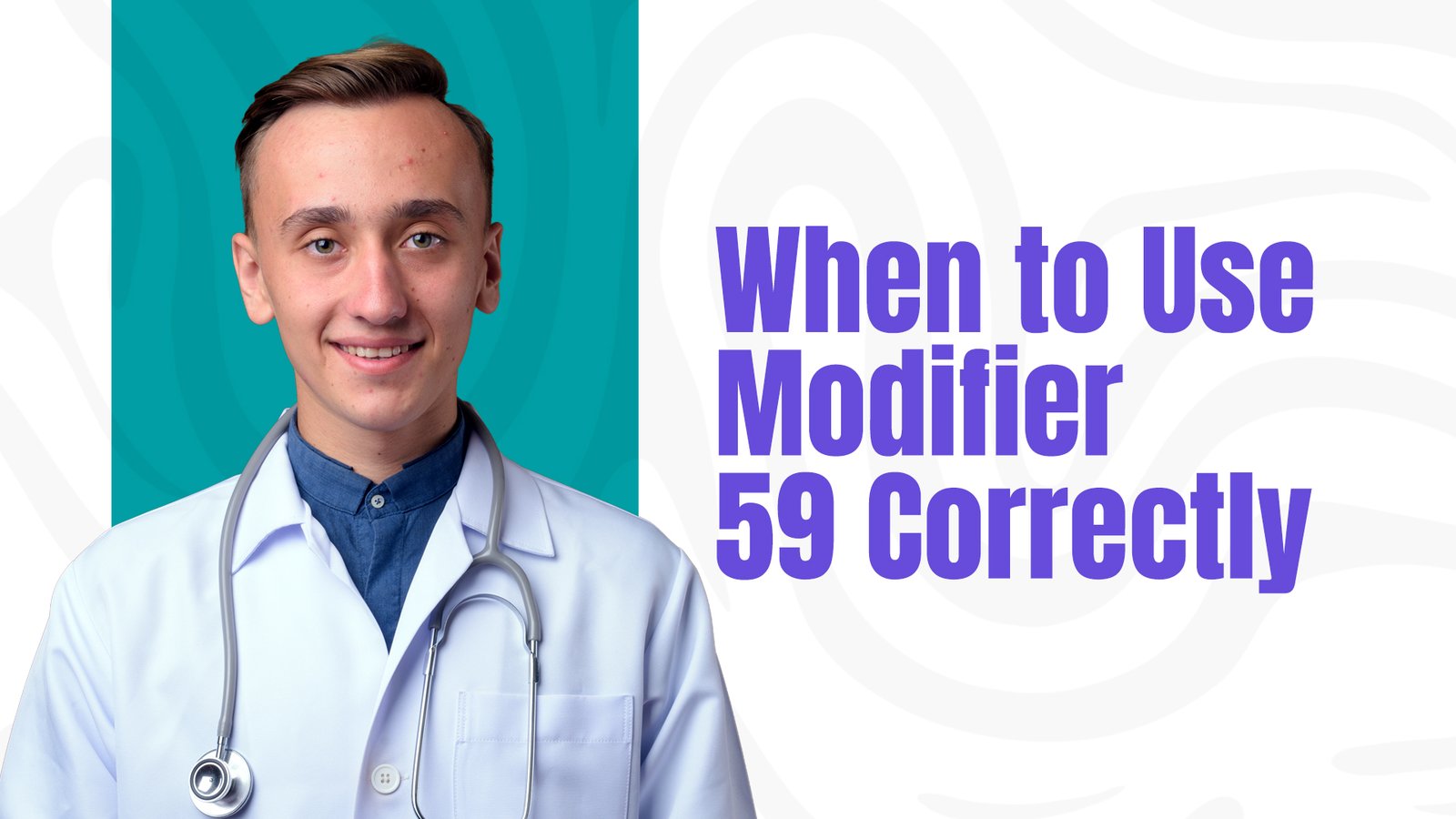 A complete guide to When to Use Modifier 59 Correctly