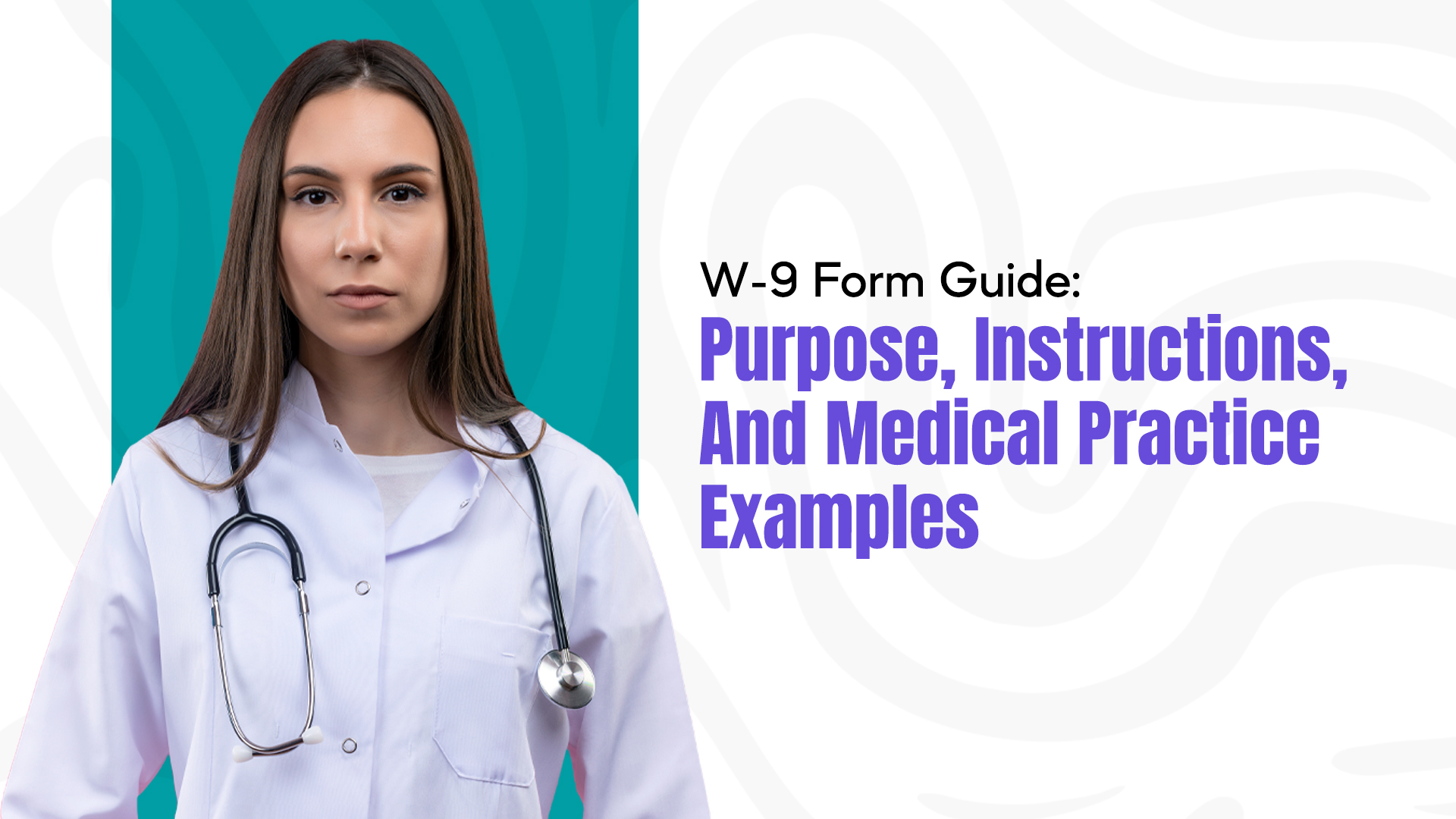 W-9 Form Guide: Purpose, Instructions, and Medical Practice Examples