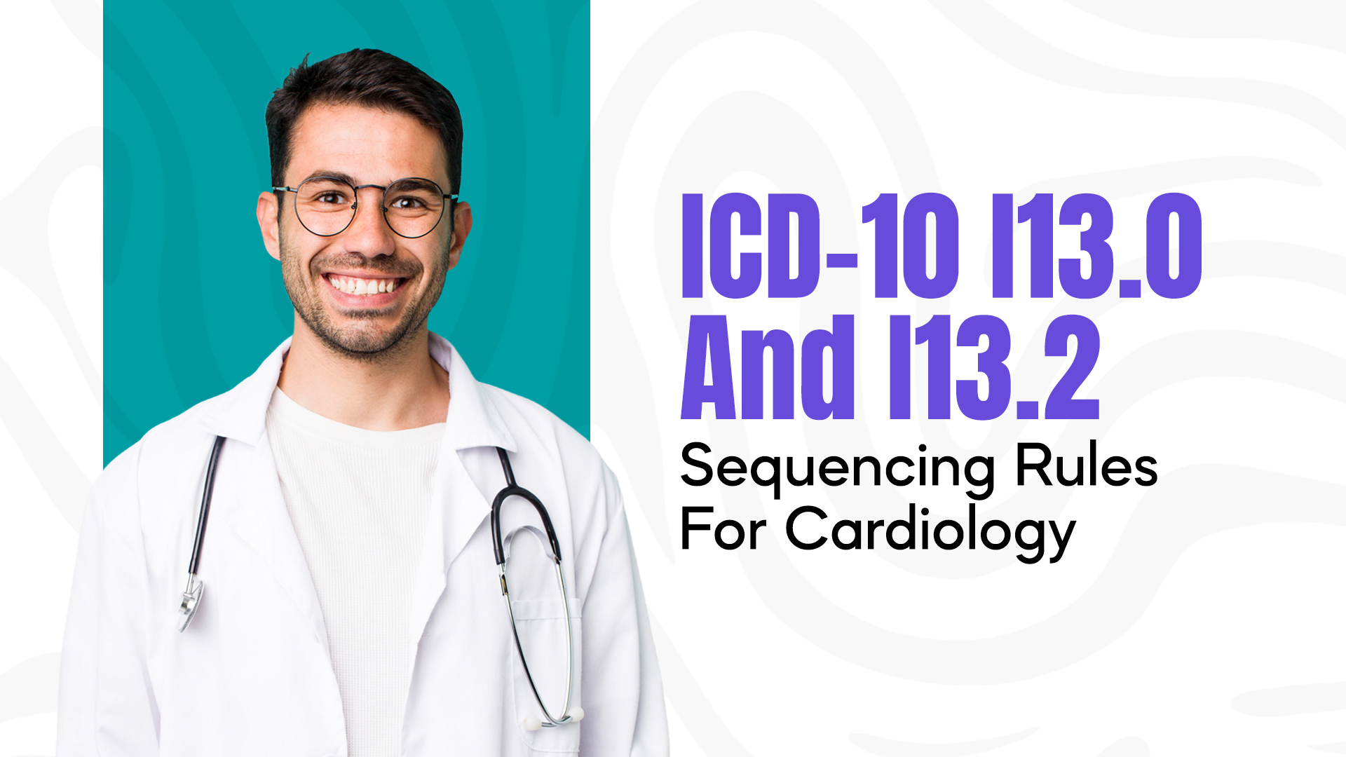 ICD-10 I13.0 and I13.2 Sequencing Rules for Cardiology